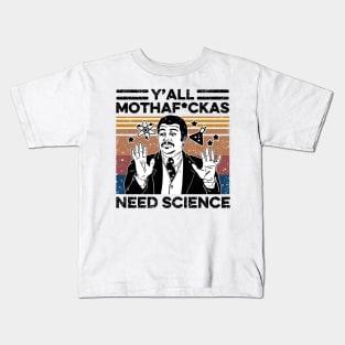 Retro Vintage Neil Degrasse Tyson Y'all Mothafuckas Need Science Shirt , Y'all Mothafuckas Need Science T-shirt, Science Lover gift Kids T-Shirt